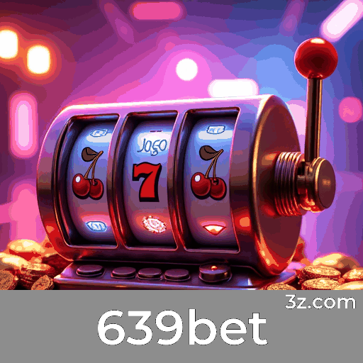639bet: Seu Cassino Online Seguro e Confiável